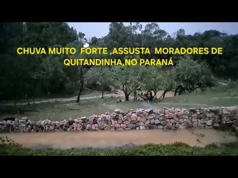 CHUVA MUITO FORTE,ASSUSTA MORADORES DE QUITANDINHA  NO PARANÁ.NA REGIÃO DE CURITIBA 🌧🌧🌧⚡️⚡️⚡️