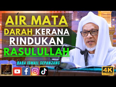 Baba Ismail Sepanjang - AIR MATA DARAH KERANA RINDUKAN RASULULLAH