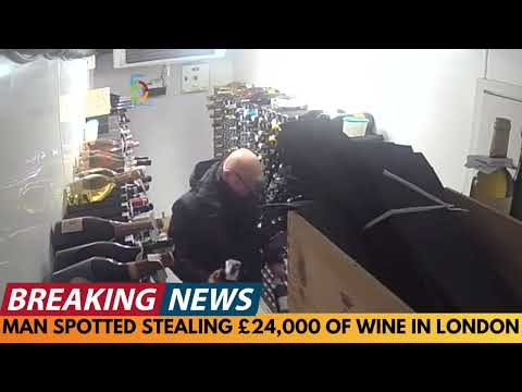 BREAKING NEWS: MAN CAUGHT STEALING £24000 OF WINE IN LONDON