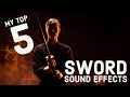My Top 5 Sword Sound Effects ️