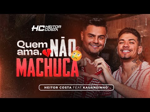 QUEM AMA NAO MACHUCA - KAUANZINHO Feat. HEITOR COSTA (CLIPE)