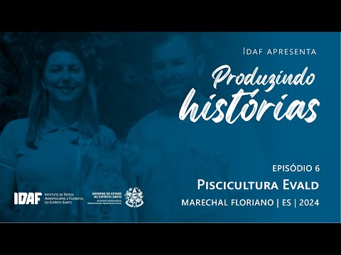 Produzindo histórias – Piscicultura Evald – Episódio 6 (6/7)