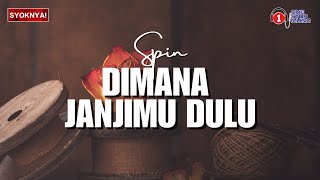 Download lagu Di Mana Janjimu Dulu - Spin (Lirik VideO) mp3