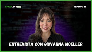 Entrevista com Giovanna Moeller - AguiarDev Talks #66