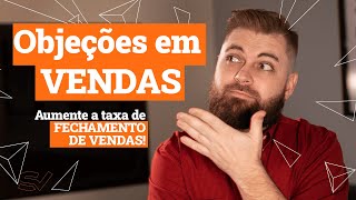 Objeções em Vendas! Como ELIMINAR as OBJEÇÕES e Influenciar no fechamento da venda!