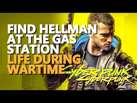 Find Hellman at the gas station Cyberpunk 2077 Life During Wartime