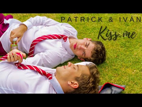 Patrick & Ivan • Kiss me