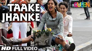 Queen: Taake Jhanke Full Video Song  Kangana Ranau