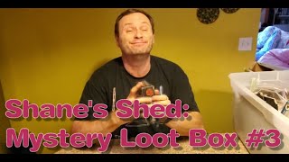 Shane's Shed: Mystery Loot Box Edition - Crate #3