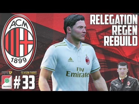 TRANSFER WINDOW SHUT - Relegation Regen Rebuild - Fifa 17 AC Milan Career Mode - Episode 33