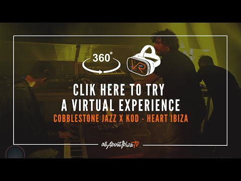 [ 360 degrees ] COBBLESTONE JAZZ Live X Kod at Heart Ibiza © AllaboutibizaTV