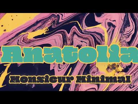 Monsieur Minimal - Anatolia (single)