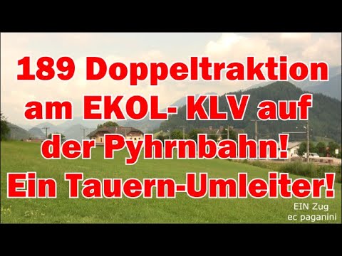 Dispo/MRCE 189- Doppeltraktion am bekannten EKOL- KLV auf der Pyhrnbahn! Ein Tauernbahn- Umleiter!