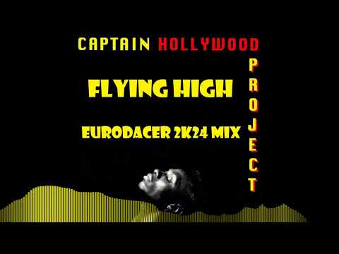 Captain Hollywood Project - Flying High (EuroDACER 2k24 remix)