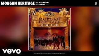 Morgan Heritage - Reggae Night (Audio) ft. Drezion