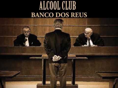 Alcool Club - Banco dos réus