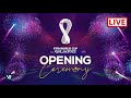 FIFA World Cup Qatar 2022 Opening Ceremony Live Stream — World Cup 2022 Opening Ceremony Full Show