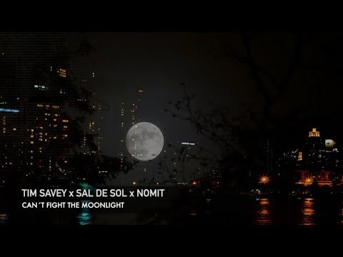Tim Savey x Sal De Sol x Nomit - Can´t Fight The Moonlight