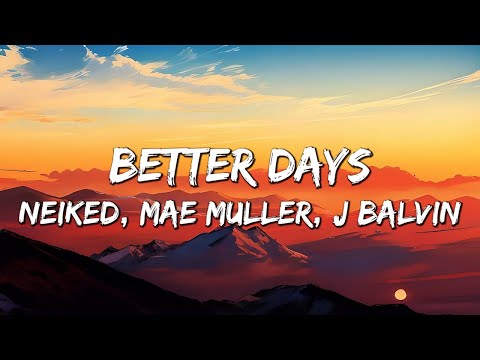 NEIKED, Mae Muller, J Balvin - Better Days ft. Polo G (Letra/Lyrics)