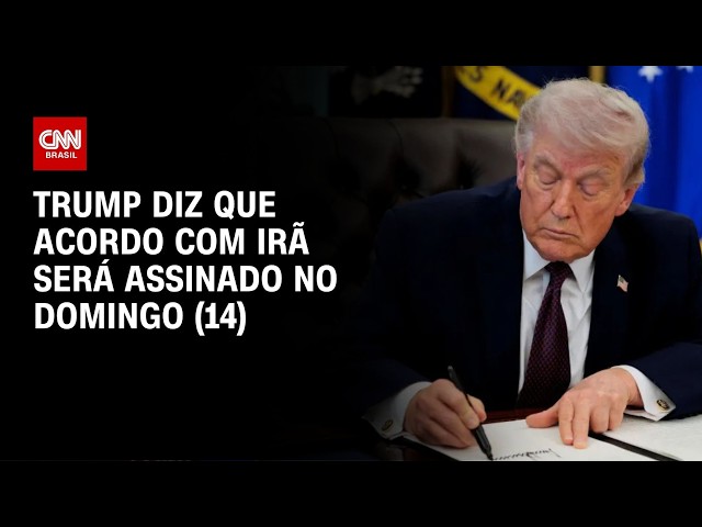 Trump diz que acordo para o fim da guerra com o Irã será assinado no domingo (14) | BOLETIM CNN