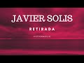 JAVIER SOLIS- RETIRADA (LETRA)