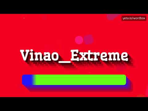 HOW PRONOUNCE VINAO_EXTREME! (BEST QUALITY VOICES)
