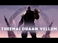 Theemai Dhaan Vellum Thanos Version Remix