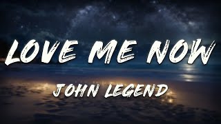 Download lagu John Legend - Love Me Now (Lyrics) mp3