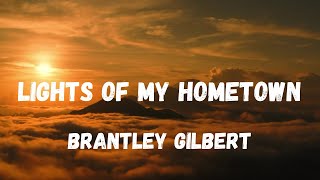 Brantley Gilbert - Lights of My Hometown (Lyric Video)