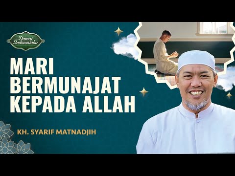 Munajat Bersama untuk Mendapatkan Rida Allah | KH. Syarif Matnadjih - Damai Indonesiaku