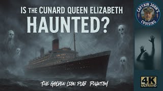 Is Cunard's Queen Elizabeth Haunted ?