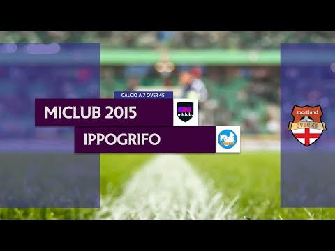 MICLUB 2015 vs IPPOGRIFO - Campionato C7 Over 45