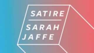 Sarah Jaffe - Satire