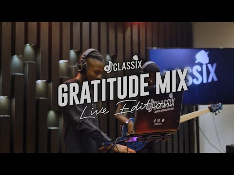 DJ Classix- Gratitude Mix 4.0 Afro Gospel (Live Edition)