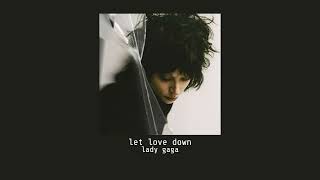🔴Lady Gaga - Let Love Down ✭ (Super Slowed + Reverb)