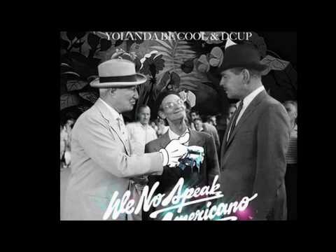 Yolanda Be Cool vs D Cup - We No Speak Americano (MiXxxx)