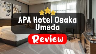 APA Hotel Osaka Umeda Review - Is This Hotel Worth It?