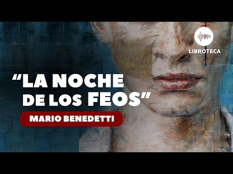 "La noche de los feos", de Mario Benedetti🎙️ | cuento completo | AUDIOCUENTO/AUDIOLIBRO | Voz humana
