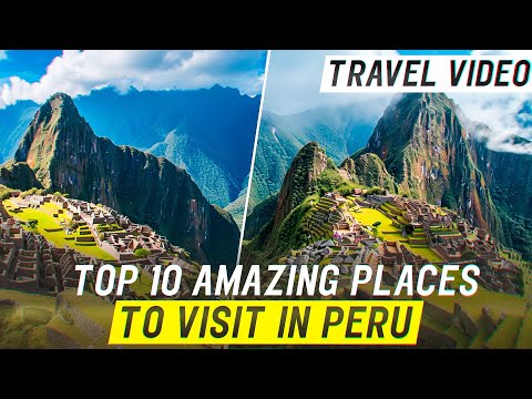 Best Places to Visit in Peru - Top 10 AMAZING Places to Visit in Peru - Travel Video