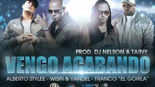Vengo Acabando - Alberto Stylee Ft. Wisin &amp; Yandel - Franco El Gorila ( REMIX )