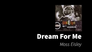 Dream For Me | Moss Eisley
