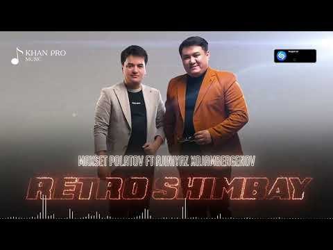 Maxset Polatov ft Ajiniyaz Xojambergenov - Retro SHIMBAY