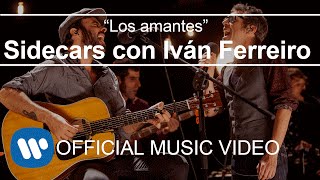 Video thumbnail of "Sidecars - Los amantes (con Iván Ferreiro) (Videoclip Oficial)"
