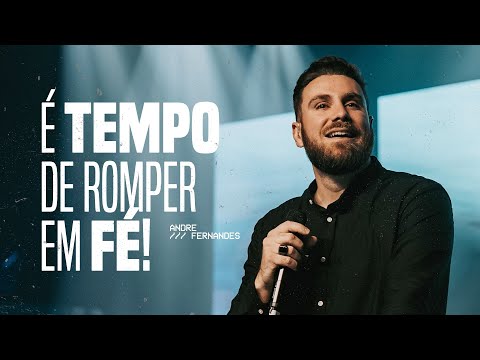 É TEMPO DE ROMPER EM FÉ! | ANDRÉ FERNANDES | LAGOINHA MIAMI