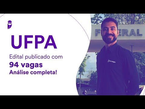 UFPA: Edital publicado com 94 vagas - análise completa!