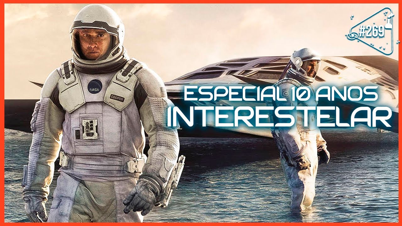ESPECIAL 10 ANOS INTERESTELAR [COM CÉSAR LENZI E ROBERTA DUARTE] - Ciência Sem Fim #269