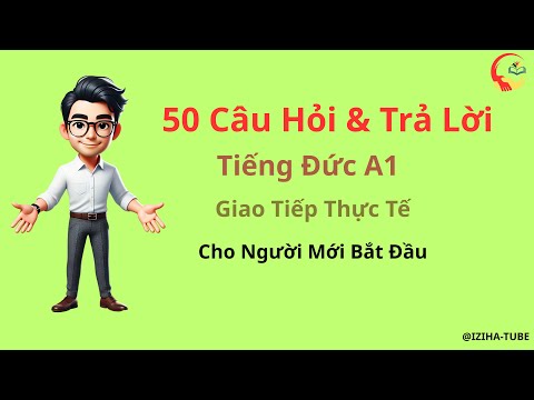 50 Câu Hỏi & Trả Lời Tiếng Đức A1 – Giao Tiếp Thực Tế Cho Người Mới Bắt Đầu!