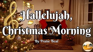 🎶 Hallelujah, Christmas Morning | 🎄 Uplifting Christmas Worship Song | Christmas Song with Lyrics ✨