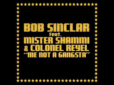 Bob Sinclar & Colonel Reyel : Me not a gangsta
