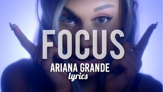 Focus- Ariana Grande (lyrics)